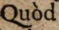 Abbildung eines Buchausschnitts, zeigt das Wort 'Quòd' mit Akzent auf dem 'o'