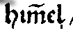 Abbildung eines Buchausschnitts, zeigt das Wort 'him̃el' mit Nasalstrich über dem 'm'