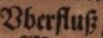 Abbildung eines Buchausschnitts, zeigt das Wort 'Uberfluſz' mit einer Ligatur aus 'ſ' und 'z'