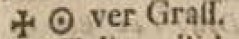 Abbildung eines Buchausschnitts, zeigt zwe Zeichen vor 'ver Graſſ.